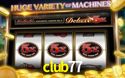 A Popularidade dos Caça-Níqueis no club77